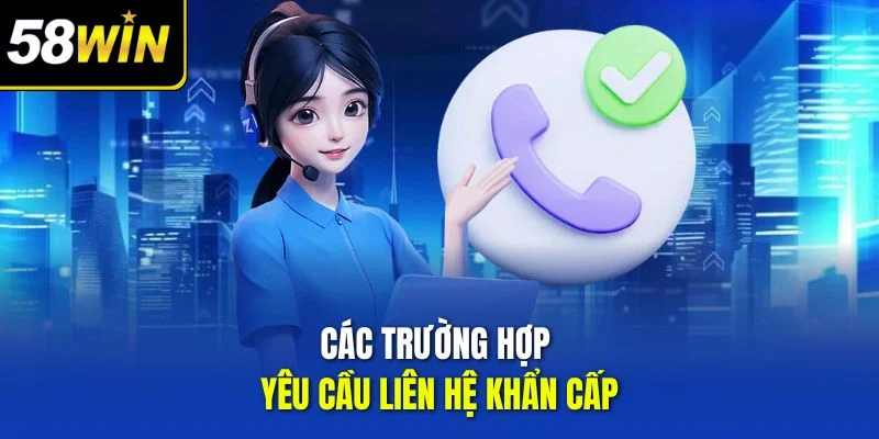 Các trường hợp yêu cầu liên hệ khẩn cấp